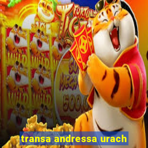 transa andressa urach