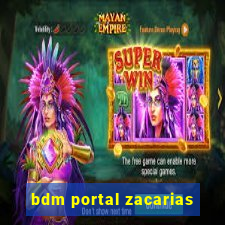 bdm portal zacarias