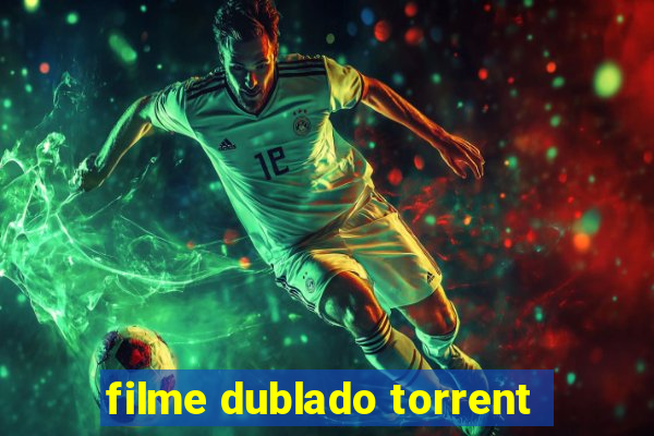 filme dublado torrent