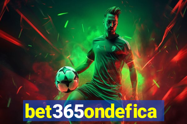 bet365ondefica