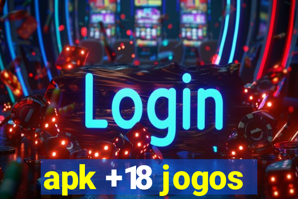 apk +18 jogos