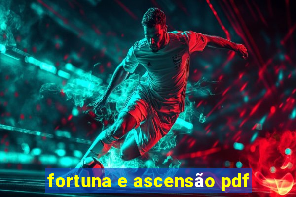 fortuna e ascensão pdf