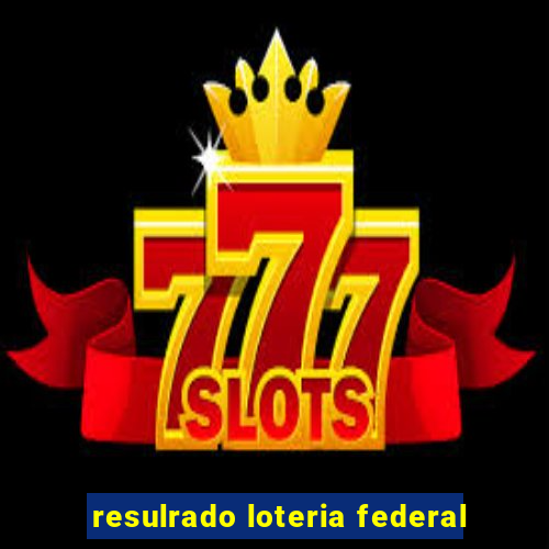 resulrado loteria federal