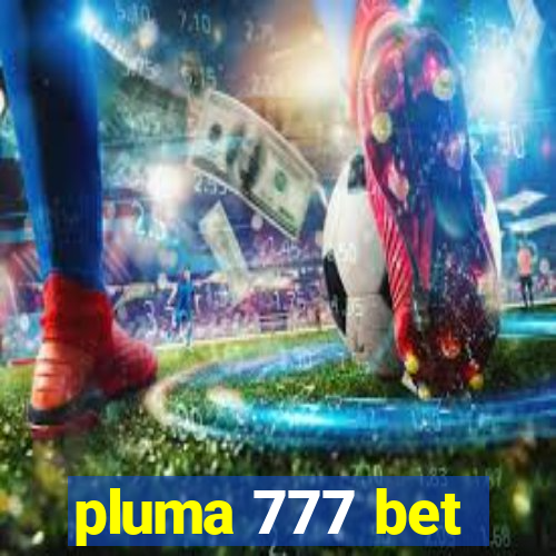 pluma 777 bet