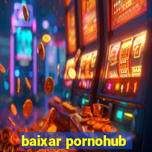 baixar pornohub