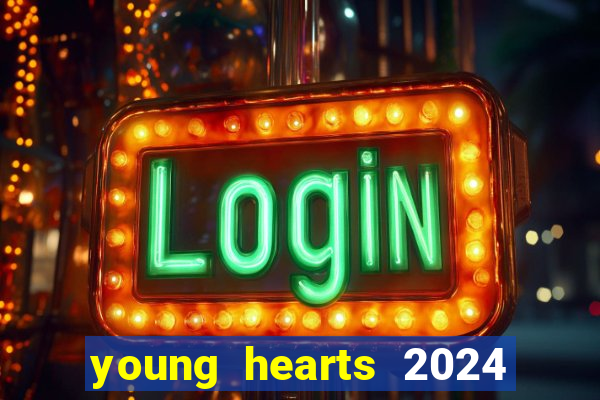 young hearts 2024 onde assistir