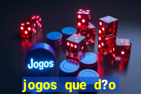 jogos que d?o dinheiro de verdade sem precisar depositar