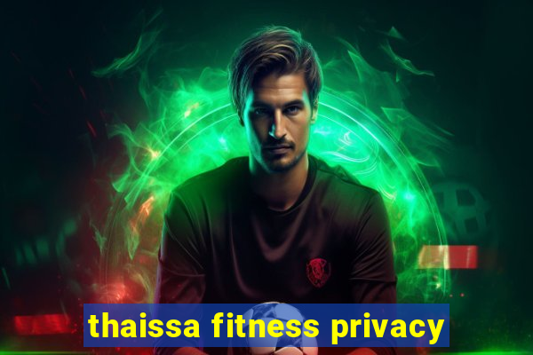 thaissa fitness privacy