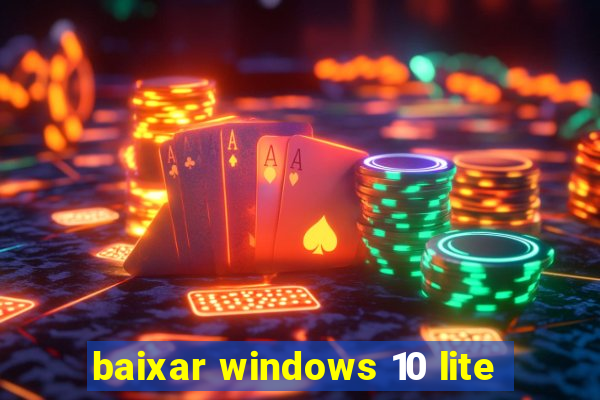 baixar windows 10 lite