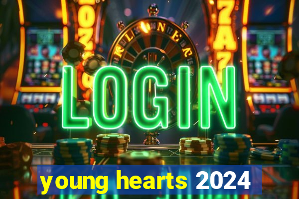 young hearts 2024