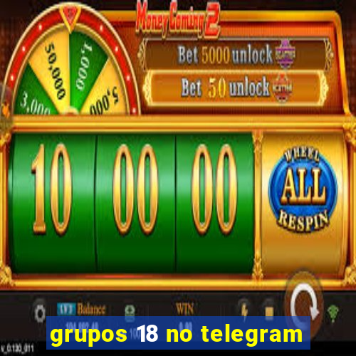 grupos 18 no telegram