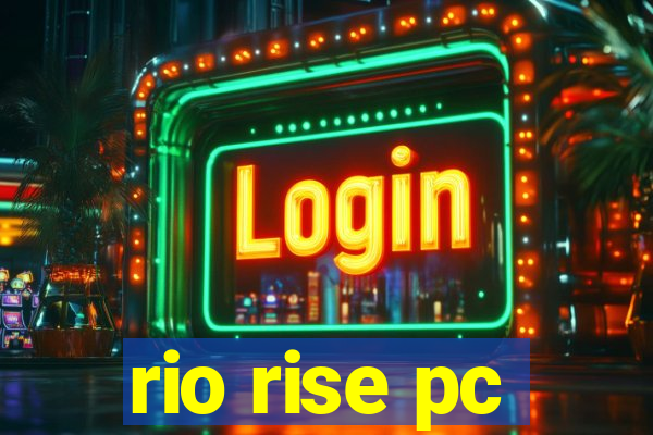 rio rise pc