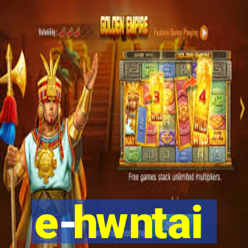 e-hwntai