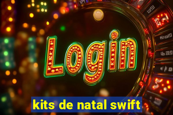 kits de natal swift