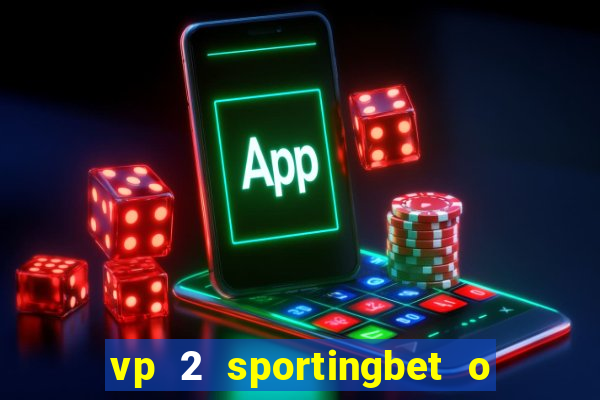 vp 2 sportingbet o que significa