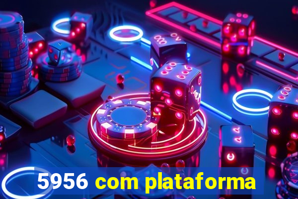 5956 com plataforma