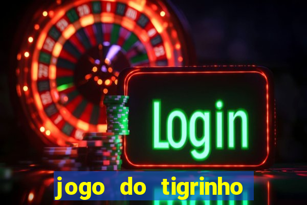 jogo do tigrinho plataforma chinesa