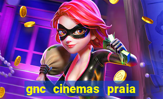 gnc cinemas praia de belas