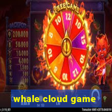 whale cloud game