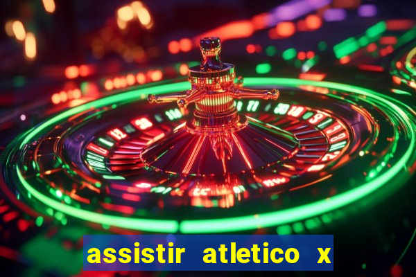 assistir atletico x botafogo ao vivo hd