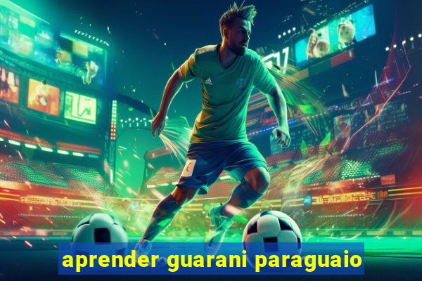 aprender guarani paraguaio