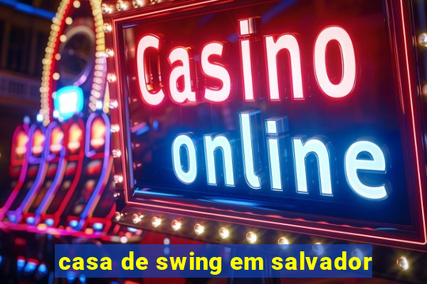 casa de swing em salvador