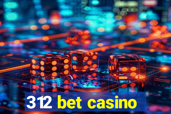 312 bet casino