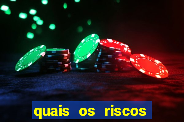 quais os riscos dos jogos de aposta