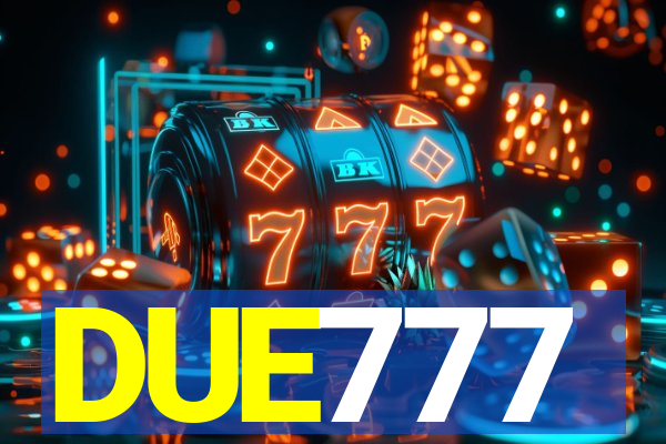 DUE777