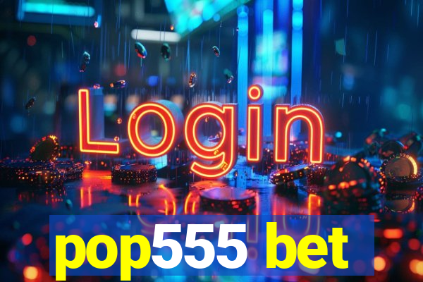 pop555 bet