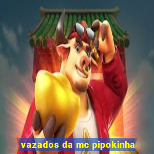 vazados da mc pipokinha