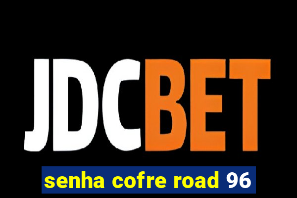 senha cofre road 96