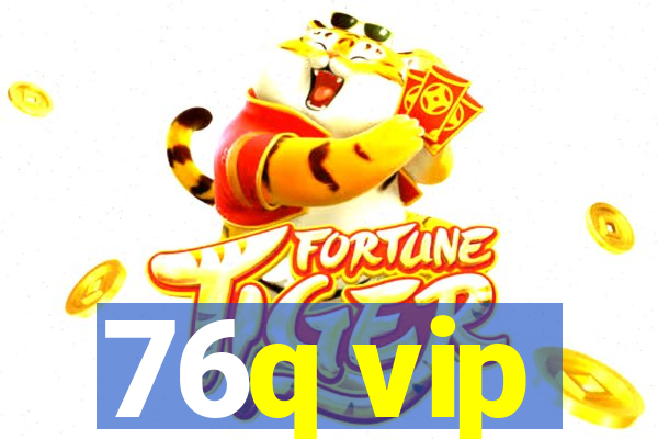 76q vip