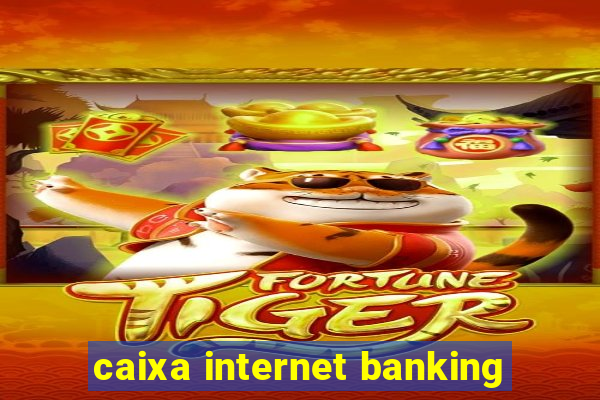 caixa internet banking