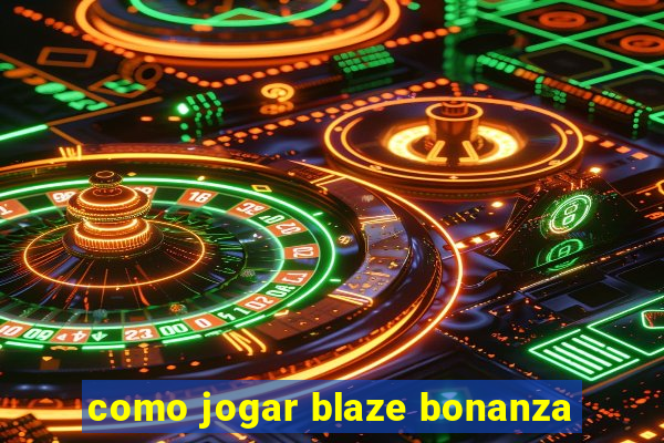 como jogar blaze bonanza