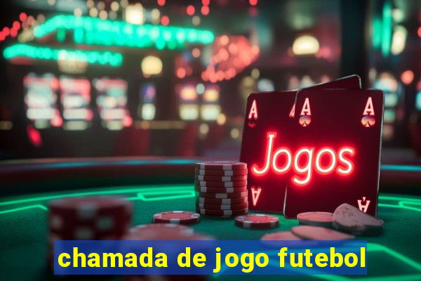 chamada de jogo futebol