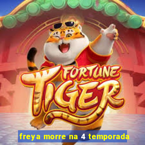 freya morre na 4 temporada