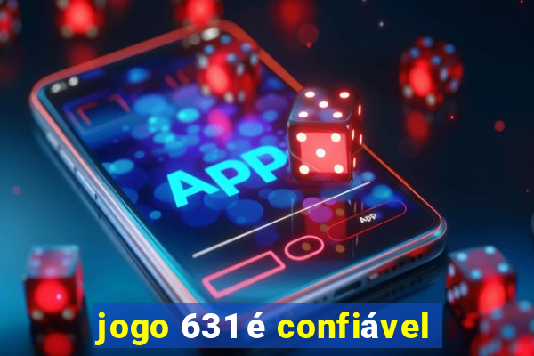 jogo 631 é confiável