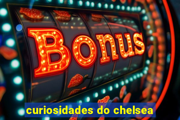 curiosidades do chelsea