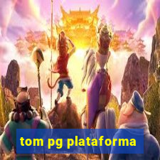 tom pg plataforma