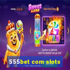 555bet com slots