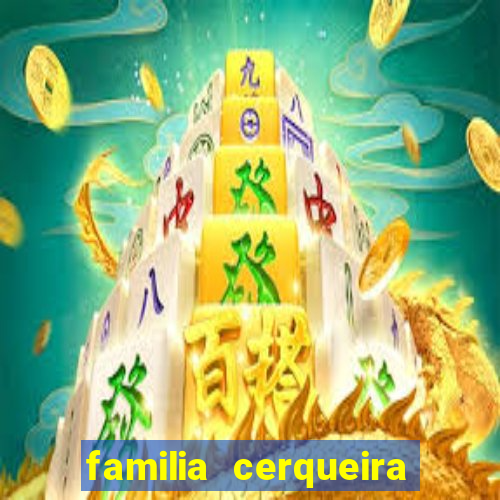 familia cerqueira na bahia