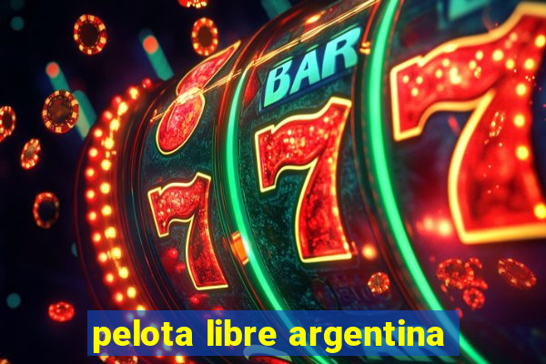 pelota libre argentina