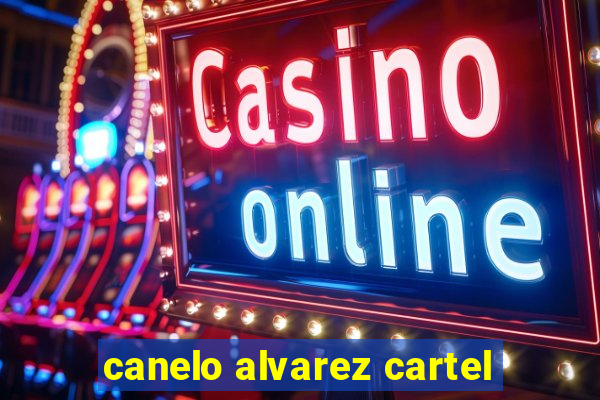 canelo alvarez cartel