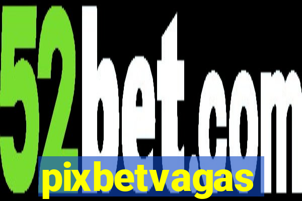 pixbetvagas