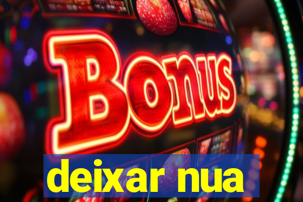 deixar nua