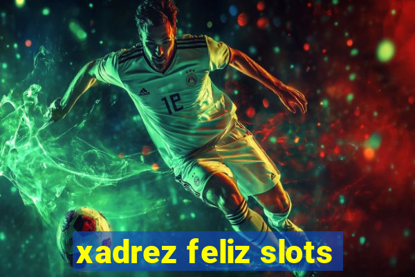 xadrez feliz slots