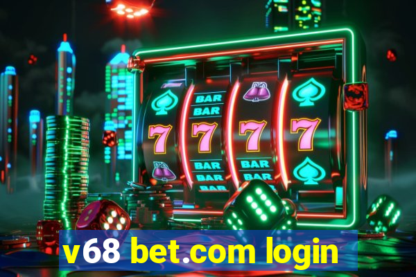 v68 bet.com login