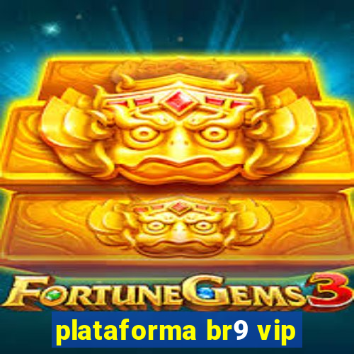 plataforma br9 vip