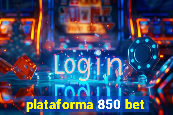 plataforma 850 bet